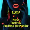 Bump - U.S. to U.K. (feat. Anything but Monday) - Single album lyrics, reviews, download
