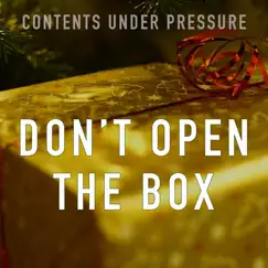 Don't Open the Box - Single by Contents Under Pressure album reviews, ratings, credits