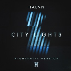 HAEVN - City Lights (Nightshift Version)