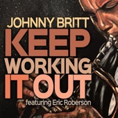 Eric Roberson,Johnny Britt feat. Eric Roberson,Johnny Britt - Keep Workin' It Out
