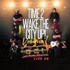 Time 2 Wake the City Up!, Vol. 1