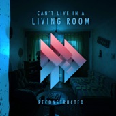 Can't Live in a Living Room (Reconstructed) - EP artwork