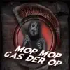 Mop Mop Gas Der Op (Edit) - Single album lyrics, reviews, download