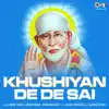 Khushiyan De De Sai (Sai Bhajan) album lyrics, reviews, download