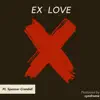 Ex Love (feat. Spencer Crandall) - Single album lyrics, reviews, download