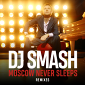 Moscow Never Sleeps (Rаdio Edit) - DJ Smash