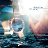 Rob Kneisler - Lift Me Up