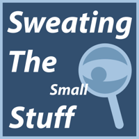 Sweating The Small Stuff podcast