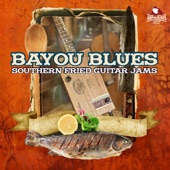 Bayou Blues: Southern Fried Guitar Jams artwork