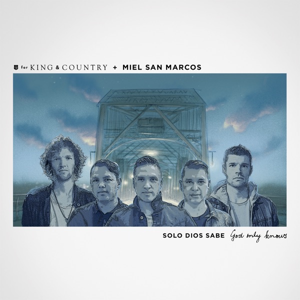 Solo Dios Sabe - Single - for KING & COUNTRY & Miel San Marcos