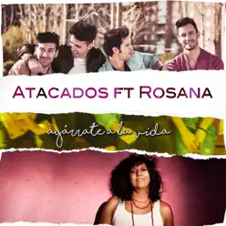 Agárrate a la Vida (feat. Rosana) - Single - Atacados