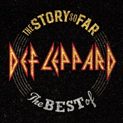 The Story So Far: The Best of Def Leppard (Deluxe Edition)