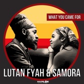 Lutan Fyah;Samora - What You Came For