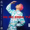 Stream & download XQ No Eres Tú - Single