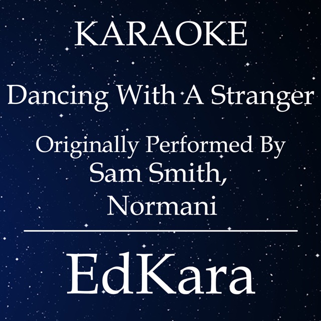 Dancing With a Stranger (Originally Performed by Sam Smith, Normani) [Karaoke No Guide Melody Version] - Single Album Cover