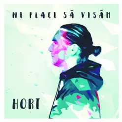 Ne Place Să Visăm - EP - Hori Ne Place Să Visăm - EP - Hori