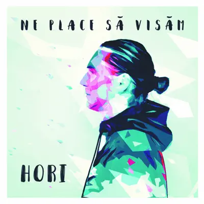 Ne Place Să Visăm - EP - Hori