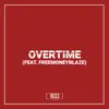 Overtime (feat. FreeMoneyBlaze) - Single album lyrics, reviews, download