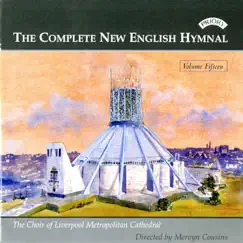 The Complete New English Hymnal, Vol. 15 by The Choir of Liverpool Metropolitan Cathedral, Richard Lea & Mervyn Cousins album reviews, ratings, credits