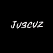 JUSCUZ - You Got Me