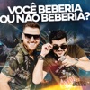 Você Beberia Ou Não Beberia? - Single