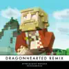 Dragonhearted (Remix) - Single album lyrics, reviews, download