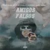 Amigos Falsos (feat. Secreto El Famoso Biberón) - Single album lyrics, reviews, download