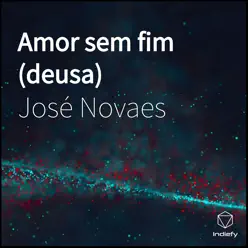 Amor Sem Fim (Deusa) - EP - José Novaes