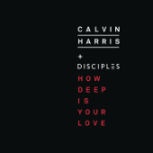 How Deep Is Your Love - Calvin Harris &amp; Disciples Cover Art