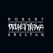 Robert Křesťan A Druhá Tráva artwork