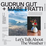 Gudrun Gut & Mabe Fratti - Let's Talk About the Weather