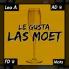 Le Gusta las Moet (feat. AD, FD & Mota) - Single album lyrics, reviews, download