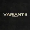 Variant II - Single album lyrics, reviews, download