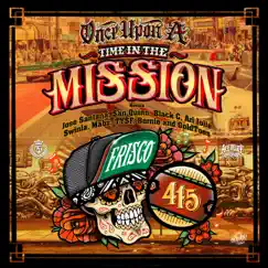 Once Upon A Time In The Mission (Remix) [feat. Ari Jolie, Swinla, Mabz, TYSF, Bernie & Goldtoes] - Single by Jose Santana, San Quinn & Black C album reviews, ratings, credits