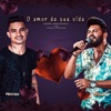 O Amor da Sua Vida - Single