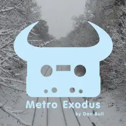 Metro Exodus - Single - Dan Bull Metro Exodus - Single - Dan Bull