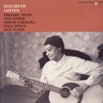 Elizabeth Cotten - Going Down the Road Feeling Bad