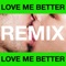 Love Me Better (feat. Marc E. Bassy) [Jonasu Remix] artwork