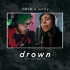 Drown (feat. GBSN) [Acoustic] [Acoustic] - Single album lyrics, reviews, download