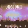 God So Loved (Live) - Single album lyrics, reviews, download