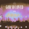 God So Loved (Live) - Single