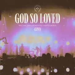 God So Loved (Live) - Single by We The Kingdom & Dante Bowe album reviews, ratings, credits