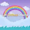 Lofi Chillhop Dreams album lyrics, reviews, download