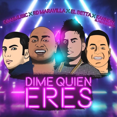 Dime quien eres (feat. Eban) - RD Maravilla, Kannon El Protagonista & El  Betta | Shazam