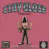 Stay Close - Single album lyrics, reviews, download