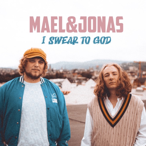 Maël & Jonas - I Swear To God