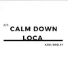 Calm Down Loca - Single album lyrics, reviews, download