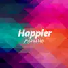 Happier (Acoustic) - Single album lyrics, reviews, download