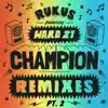 Champion Remixes Part 2 (feat. Ward 21) - EP album lyrics, reviews, download