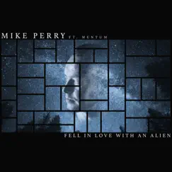 Fell In Love With an Alien - Single by Mike Perry & Mentum album reviews, ratings, credits